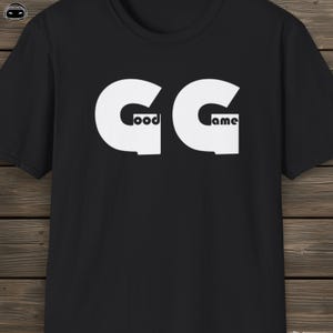 GG, Gaming T-Shirt, Game Quote, Gamer Jargon Tee, Video Game Shirt, Funny Gamer Gift, Unisex Softstyle Top