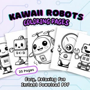 May include: A collection of five coloring pages featuring adorable robot designs. The pages are black and white, with the text "KAWAII ROBOTS COLORING PAGES" at the top. The image also includes the text "20 Pages" and "Easy, Relaxing Fun Instant Download PDF".