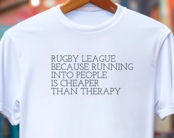 Funny Rugby League T-Shirt – Running into People is Cheaper than Therapy – Rugby Gift for Players & Fans