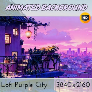 May include: Animated background featuring a purple cityscape at sunset, viewed from a balcony with a lantern and potted plants. The text "Lofi Purple City" and "3840 x 2160" are visible at the bottom of the image.