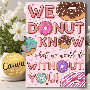 Donut Anerkennung Zeichen Poster Druckbar Donut Wissen, was wir ohne Sie tun Danke Flyer Personal Krankenschwester Lehrer Schule Wertschätzung