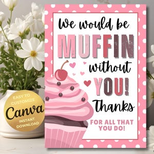 Cartello di apprezzamento per muffin stampabile, poster di apprezzamento per insegnanti "Muffin senza di te", volantino per il personale, poster di ringraziamento per infermiere, festa della mamma, Canva