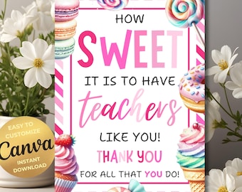 EDITABLE Sweets And Treats Teacher Appreciation Sign, Teacher Thank you Cake Sign, Sweet to have Teachers Like You Printable Poster, Canva
