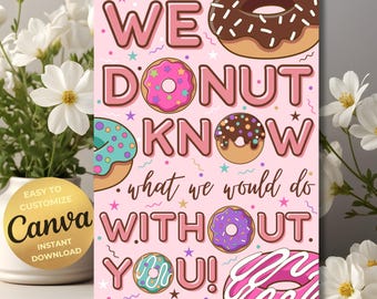 ドーナツ感謝サインポスター印刷可能ドーナツあなたがいなければ私たちはどうなるか知っていますありがとうチラシスタッフ看護師教師学校感謝