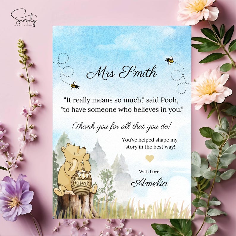 May include: A Winnie the Pooh themed thank you card with a watercolor background. The card features a drawing of Winnie the Pooh sitting on a tree stump with a jar of honey. The text on the card reads "Mrs. Smith" "It really means so much," said Pooh, "to have someone who believes in you." Thank you for all that you do! You've helped shape my story in the best way! With Love, Amelia"