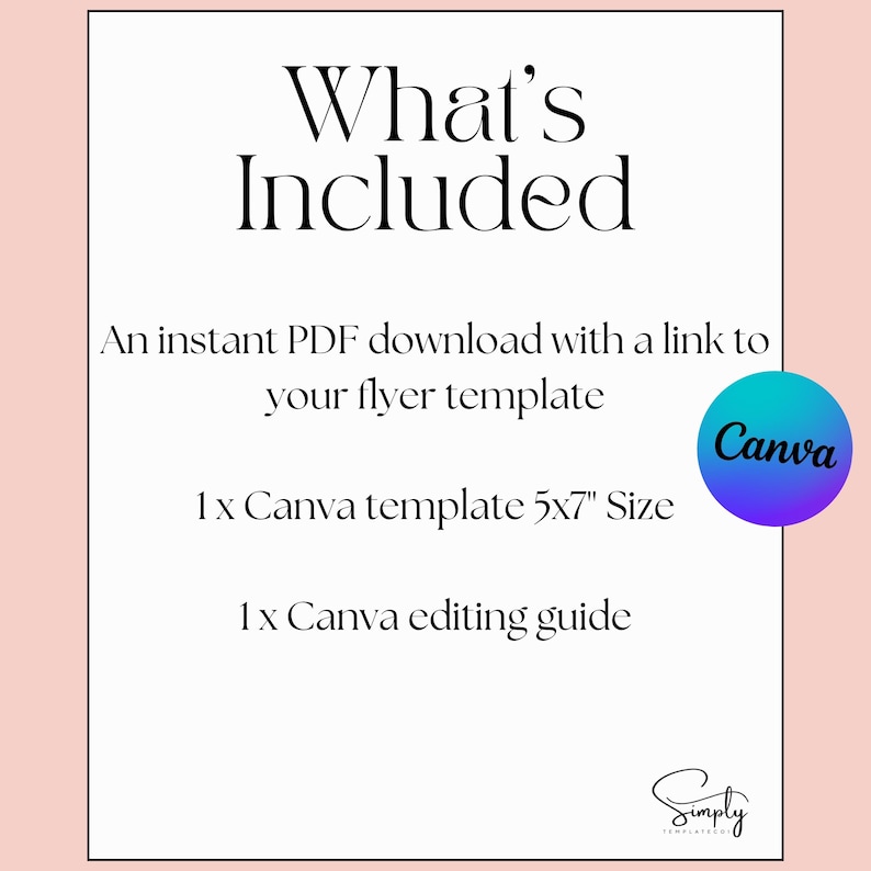 May include: A pink and white graphic with the text "What's Included" and a list of items included in a Canva template download. The list includes an instant PDF download with a link to the flyer template, 1 Canva template in 5x7 inch size, and 1 Canva editing guide.