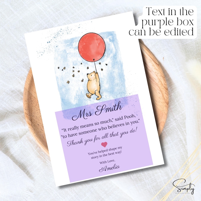 May include: A Winnie the Pooh-themed thank you card with a watercolor illustration of Winnie the Pooh holding a red balloon. The card has a purple box with the text "Mrs Smith" and a message that reads "It really means so much," said Pooh, "to have someone who believes in you." Thank you for all that you do!" The card also includes the text "You've helped shape my story in the best way! With Love, Amelia."