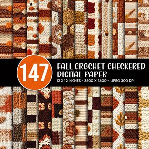 May include: A collection of digital paper patterns featuring fall-themed crochet textures in shades of orange, brown, cream, and tan. The image includes the text 147 FALL CROCHET CHECKERED DIGITAL PAPER 12 X 12 INCHES - 3600 X 3600 - JPEG 300 DPI.