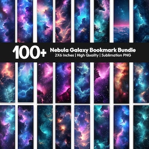 May include: A collection of 100+ digital bookmark designs featuring nebula and galaxy patterns in shades of blue, purple, pink, and orange. The text reads 100+ Nebula Galaxy Bookmark Bundle 2X6 Inches | High Quailty | Sublimation PNG.
