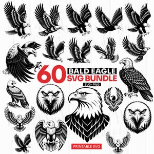 May include: A collection of 60 bald eagle SVG designs in black and white. The images include eagles in various poses, including flying, perched, and head portraits. The text "Bald Eagle SVG Bundle" and "Printable SVG" are also included.