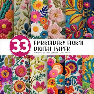 May include: A collection of 33 digital paper designs featuring vibrant floral embroidery patterns with various colourful flowers and leaves on textured backgrounds. The text reads 33 EMBROIDERY FLORAL DIGITAL PAPER 12 X 12 INCHES - 3600 X 3600 PX - JPEG 300 DPI.