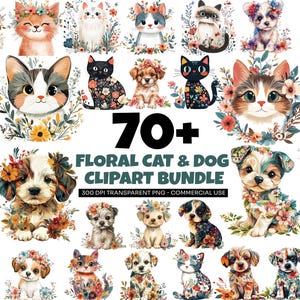 May include: A collection of watercolor illustrations featuring cats and dogs adorned with floral arrangements. The image includes various breeds and poses, with the text "70+ Floral Cat & Dog Clipart Bundle" and "300 DPI Transparent PNG - Commercial Use".