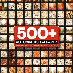 May include: A collection of over 500 digital paper designs featuring autumn themes with leaves, floral patterns, and abstract shapes in orange, red, yellow, and brown tones. The text reads 500+ AUTUMN DIGITAL PAPER 3600X3600 PIXEL - 300DPI - HIGH QUAILTY JPG FILES.