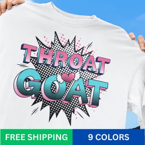 Inappropriate Tshirt, Throat G.O.A.T, Fellatio, Heavy Cotton Tee