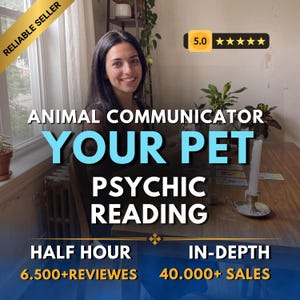 May include: A digital advertisement for an animal communicator psychic reading service. The text reads: ANIMAL COMMUNICATOR YOUR PET PSYCHIC READING, HALF HOUR, IN-DEPTH, 6.500+REVIEWS, 40.000+ SALES, RELIABLE SELLER, and a 5.0 star rating graphic.