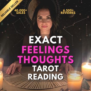 May include: A tarot reading service featuring a person behind a table with a fanned deck of cards and lit candles. Text overlays include RELIABLE SELLER, 40.000+ SALES, 6.500+ REVIEWS, and the words EXACT FEELINGS THOUGHTS TAROT READING in bold text.