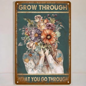 Vintage Metal Sign: Grow Through What You Go Through - Floral Tattoo Art