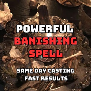 Powerful Banishing Spell – Remove Unwanted People or Energy, Same-Day Casting, Fast Results!