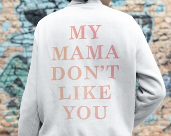my mama dont like you moletom com capuz