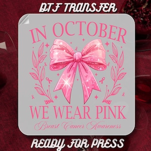 In October We Wear Pink Dtf Transfer,Awareness Coquette Breast Cancer Ready to Press ,Retro Breast Cancer Heat Press ,Breast Cancer, Ribbon