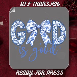 God is Good Coquette Ready to Press, Chinoiserie Coquette Bow DTF Transfers, Floral Christian Heat Press,Religious Faith DTF Print, Trendy