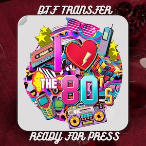 I Love the 80&#39;s DTF Transfer, Colorful Neon 80&#39;s Retro 80&#39;s Vintage 1980&#39;s dtf Shirt Print, Popular T-Shirt Design,Throwback Heat Press