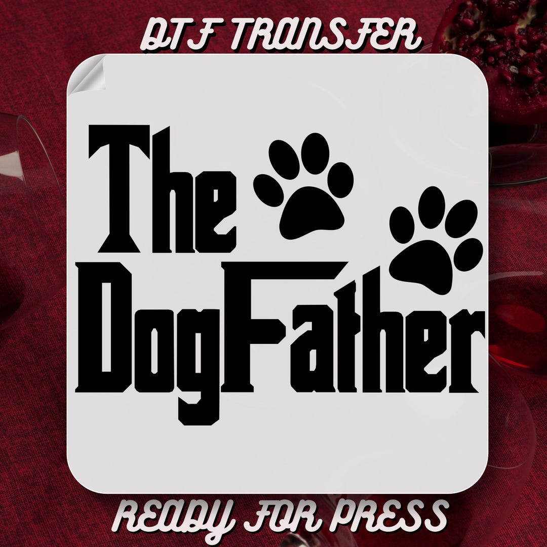 Personalized the Dog Father DTF, Custom Dog Dad DTF Transfer Ready to ...