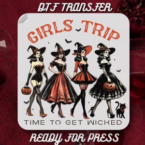 Girls Trip Halloween DTF Transfers,Time to Get Wicked DTF,Halloween Iron on Transfer Ready to Press,Cozy Season, Witch Girl DTF, Salem Witch
