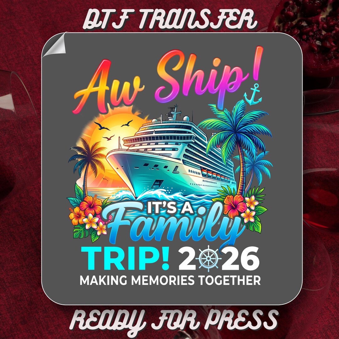 Aw Ship It's A Family Trip DTF Transfer,cruise Crew 2026 Ready to Press ...