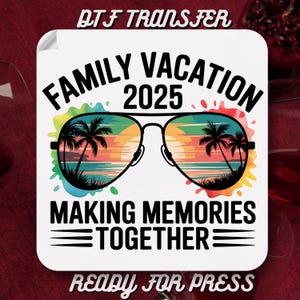 Family Vacation 2025 Dtf Transfer,Family Cruise Ready To Press,Cruise Birthday DTF,Family Making Memories Together Heat Transfer,Gang Sheets
