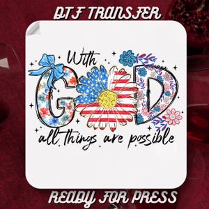 With God All Things are Possible DTF Transfers,4th of July Ready to Press, 1776 America 4th of Jıuly Heat Press,4th of July Iron on Transfer