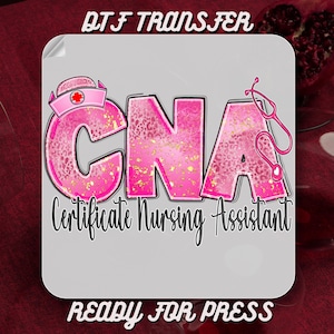 CNA Nurse DTF Transfer, Nursing Assistant Ready To Press, Nurse Life Heat Transfer T-Shirt dtf, Nursing Assistant Sublimation Design Print