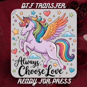 Always Choose Love Ready To Press, Unicorn DTF Transfers,Ready To Ship,Unicorn Heat Transfer, Unicorn Gift For Sweatshirt Print,DTF Transfer