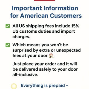 May include: Image with the American flag at the top, followed by text: "Important Information for American Customers." The text explains that US shipping fees include customs duties and import charges, ensuring no extra fees upon delivery.