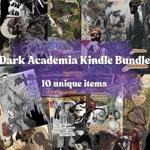 May include: A collage of images with a dark academia theme, featuring gothic architecture, vintage illustrations, and handwritten text. The text includes "Dark Academia Kindle Bundle" and "10 unique items". The color palette is primarily black, white, and sepia tones.