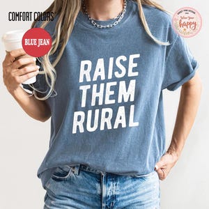 Raise Them Rural Tee Comfort Colors T Shirt, Homeschooling Mom Gift T-shirt, Country Mama Small Town Crunchy Farm Wife Tee, Ranch Life Tee