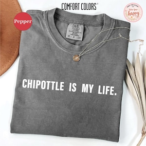 Comfort Colors Chipotle Shirt, Spicy Mexican Grill TShirt, Funny Food Lovers Gift for Mexican Shirt, Mexican Food Party Group Tee for Foodie