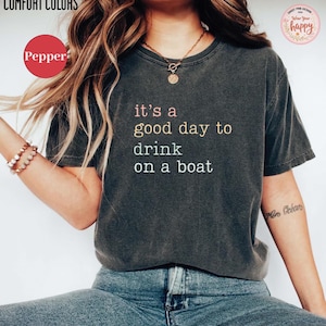 Comfort Colors Shirt It&#39;s A Good Day To Drink On A Boat Shirt, Summer Boat Vacation Trip T-shirt, Family Vacation Gift For Cruise Trip Tee