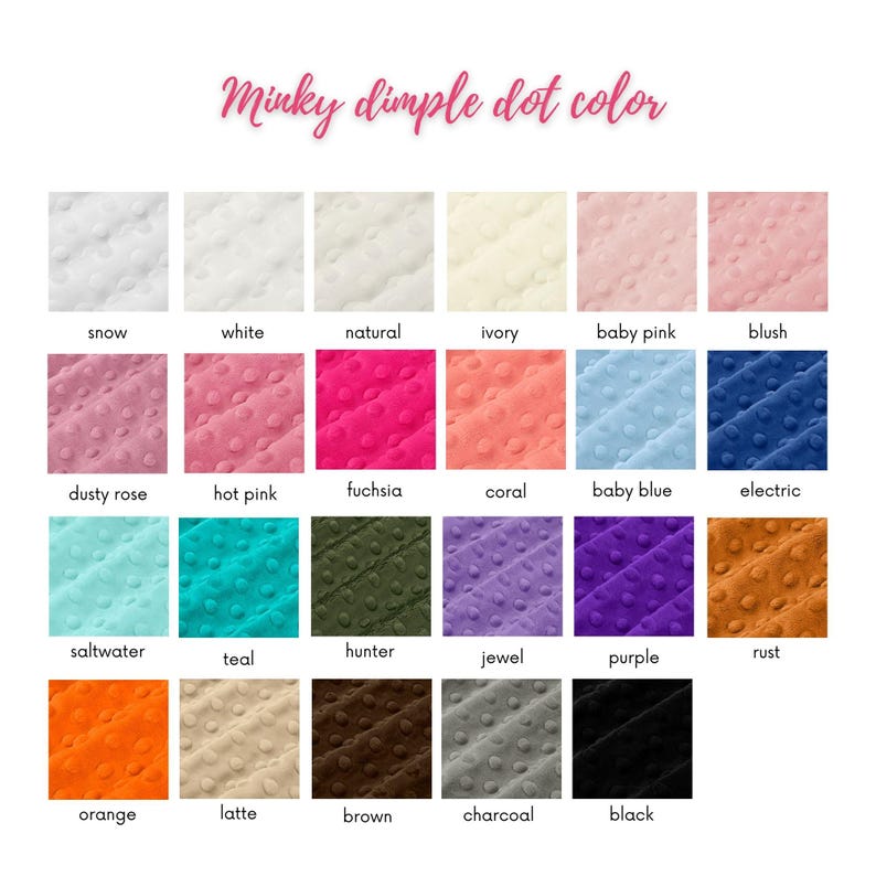 Puede incluir: Una carta de colores titulada Minky dimple dot color que muestra veinticinco muestras de tela con una textura circular en relieve. Los colores incluyen snow, white, natural, ivory, baby pink, blush, dusty rose, hot pink, fuchsia, coral, baby blue, electric, saltwater, teal, hunter, jewel, purple, rust, orange, latte, brown, charcoal y black.
