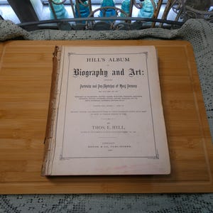 Antique 1890 &quot;Hill&#39;s Album&quot; Book: Biography, Art & Science