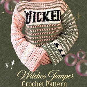 May include: A crochet jumper with the word "WICKED" across the chest. The jumper features pink, white, and green sections, with flared sleeves. The text "Witches Jumper Crochet Pattern" is at the bottom of the image.