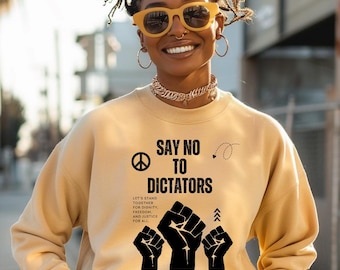 Political Statement Sweatshirt: Say No To Dictators