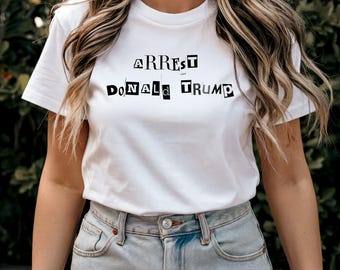Arrest Donald Trump Political t-shirt