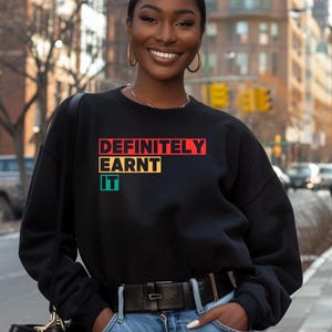 DEI Definitely Earnt It Sweatshirt: Feminist Political Statement Gift