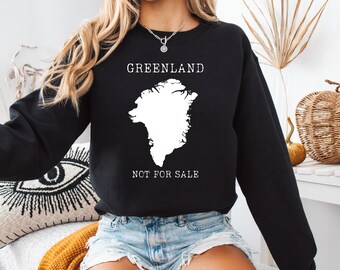 Greenland Not for Sweatshirt - Political Protest Graphic