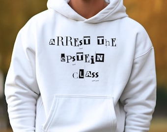 Arrest the Epstein Class Political Hoodie