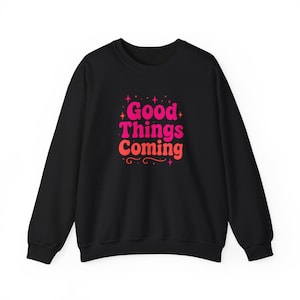 Gute Dinge kommen Rundhals-Sweatshirt | Gemütliches Positive Vibes Pullover | Inspirierendes ästhetisches Sweatshirt | Y2K Bubble Letter Style