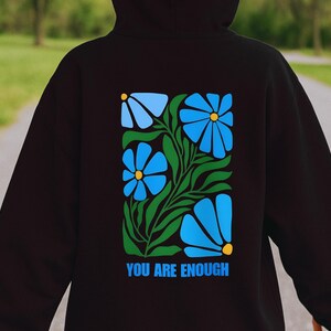 You Are Enough Floral Hoodie: Inspirational Comfort Sweatshirt