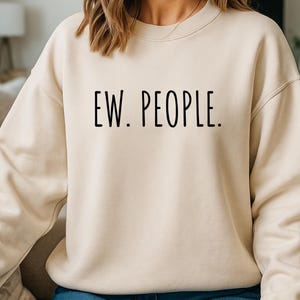 Ew People Sweatshirt, Funny Introvert Crewneck, Anti-Social Sweater, Sarcastic Crewneck, Funny Sweater, Humorous Graphic Sweatshirt