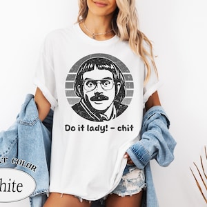 Funny Do It Lady Chit T-shirt, Viral Humor Meme Gift Idea, Funny Meme Shirt, Funny TikTok Do It Lady Tee Shirt, Hilarious Gag Apparel